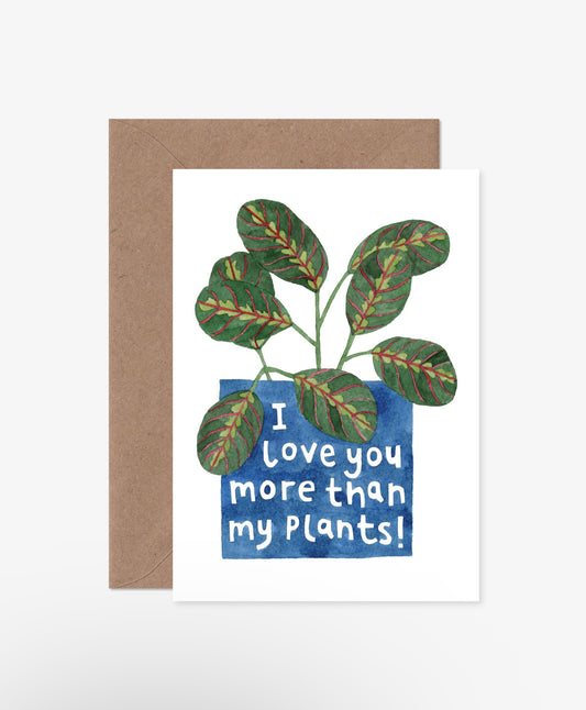 I love you more than my plants card